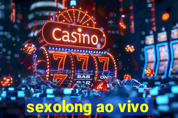 sexolong ao vivo